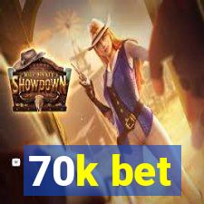 70k bet